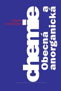 Chemie Chemie: Obecná a anorganická - Tatiana Kovalčíková (2014, brožovaná)