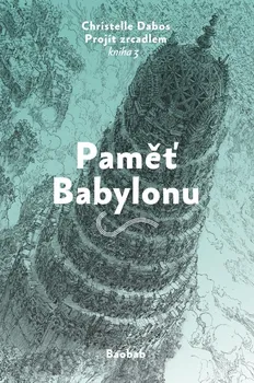 Paměť Babylonu - Christelle Dabos (2020, brožovaná)