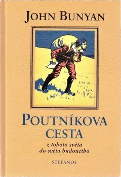 Poutníkova cesta z tohoto světa do světa budoucího - John Bunyan (2017, pevná)