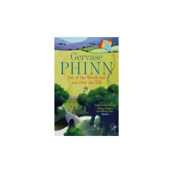 Cizojazyčná kniha Out of the Woods But Not Over the Hill - Phinn, Gervase