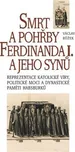 Smrt a pohřby Ferdinanda I. a jeho synů…