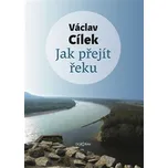 Jak přejít řeku - Václav Cílek (2020,…