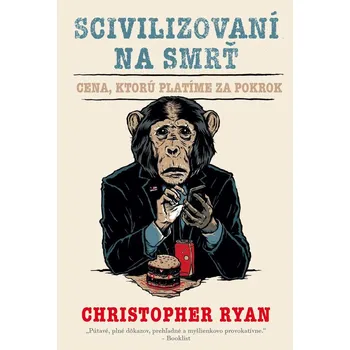 Scivilizovaní na smrť - Christopher Ryan