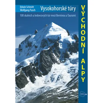 Vysokohorské túry: Východní Alpy - Edwin Schmitt, Wolfgang Pusch (2017, brožovaná)