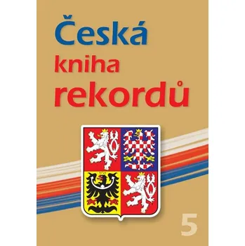 Česká kniha rekordů 5 - Josef Vaněk a kol. (2015, vázaná)