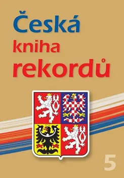 Česká kniha rekordů 5 - Josef Vaněk a kol. (2015, vázaná)