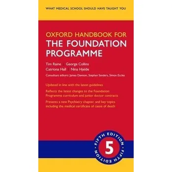 Cizí jazyk Oxford Handbook for the Foundation Programme - Raine, Tim (Consultant Gastroenterologist, Consultant Gastroenterologist, Cambridge University Hospitals NHS Foundation Trust) a Collins, George (Cardiology Registrar, Cardiology Registrar, Barts Health NHS T