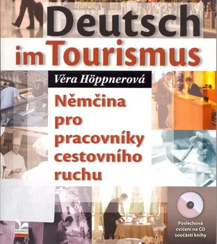 Německý jazyk Deutsch im Tourismus: Němčina pro pracovníky cestovního ruchu - Věra Höppnerová (2008, brožovaná) + CD