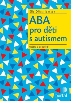 ABA pro děti s autismem: Otázky a odpovědi - Elle Olivia Johnson (2020, brožovaná)
