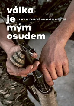 kniha Válka je mým osudem - Lenka Klicperová, Markéta Kutilová (2020 brožovaná)