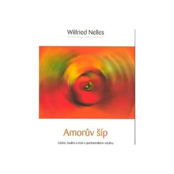 Nelles Wilfried: Amorův šíp (láska, touha a růst v partnerském vztahu; krize jsou šancí pro růst, když síla sexuality a lásky stojí tváří v tvář řádu vazby ( 153 str. B5) (vydání Agamé 2007))