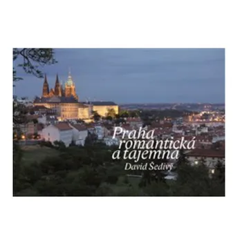 Umění Praha romantická a tajemná - David Šedivý (2017, pevná)