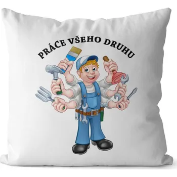 Dekorativní polštářek Polštář Práce všeho druhu (Velikost: 40 x 40 cm)