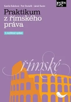 Praktikum z římského práva - Kamila Bubelová, Petr Dostalík, Jakub Razim (2019, brožovaná)