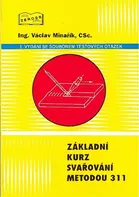 Základní kurz svařování metodou 311 - Václav Minařík (2020, brožovaná)