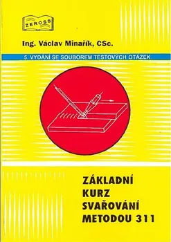 Technika Základní kurz svařování metodou 311 - Václav Minařík (2020, brožovaná)