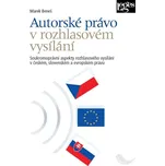 Autorské právo v rozhlasovém vysílání: Soukromoprávní aspekty rozhlasového vysílání v českém, slovenském a evropském právu - Marek Beneš (2020, brožovaná)