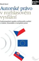 Autorské právo v rozhlasovém vysílání: Soukromoprávní aspekty rozhlasového vysílání v českém, slovenském a evropském právu - Marek Beneš (2020, brožovaná)