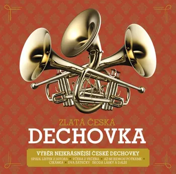 Česká hudba Zlatá česká dechovka - Various [CD]