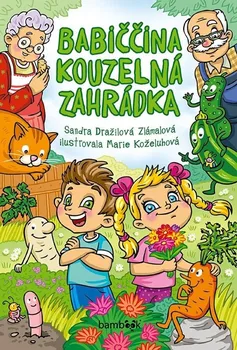 Pohádka Babiččina kouzelná zahrádka - Sandra Dražilová-Zlámalová (2020, pevná) 