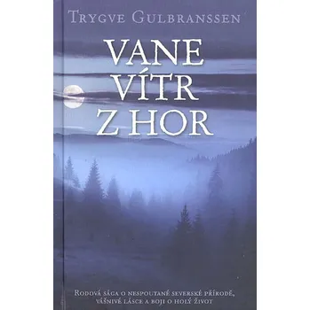 Vane vítr z hor - Trygve Gulbranssen (2016, pevná)