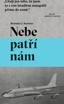 Nebe patří nám - Brendan I. Koerner (2020, brožovaná)