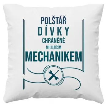 Žertovný předmět Polštář dívky chráněné milujícím mechanikem - polštář s potiskem- Tričkový.cz