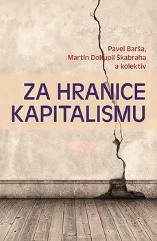 Za hranice kapitalismu - Pavel Barša a kol. (2020, brožovaná)