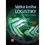 Velká kniha logistiky - Ivan Gros a…