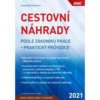 Cestovní náhrady podle zákoníku práce: Praktický průvodce 2021 - Jaroslava Pfeilerová (2021, brožovaná)