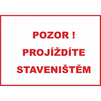 Pozor ! projíždíte staveništěm UV tisk plast 3mm 400 x 300 mm