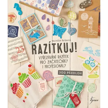 Razítkuj!: Vyřezávání razítek pro začátečníky i profesionály - Mareike Grünová (2017, brožovaná)