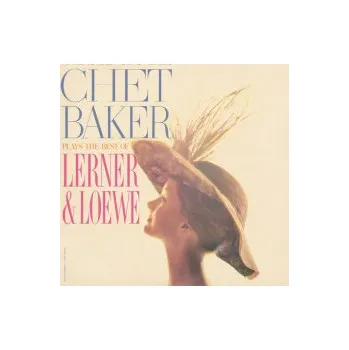 Zahraniční hudba Chet Baker Plays The Best Of Lerner & Loewe / Vinyl - Baker Chet [LP]