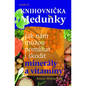 KM35 Jak nám můžou pomáhat i škodit minerály a vitaminy - Anna Strunecká