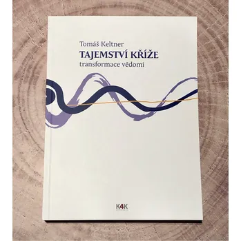 Tomáš Keltner - TAJEMSTVÍ KŘÍŽE transformace vědomí
