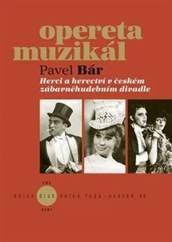 Umění Herci a herectví v českém zábavněhudebním divadle - Pavel Bár (2021, brožovaná)
