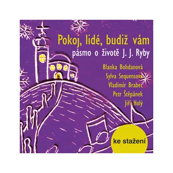 Pokoj, lidé, budiž vám – pásmo o životě J. J. Ryby MP3 download