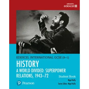 Kniha Pearson Edexcel International GCSE (9-1) History: A World Divided: Superpower Relations, 1943-72 Student Book – Nigel Kelly (EN)