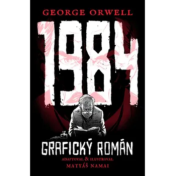 Komiks pro dospělé 1984: Grafický román - George Orwell (2021, pevná)