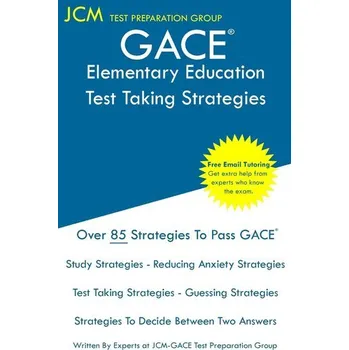 GACE Elementary Education - Test Taking Strategies - Test Preparation Group, Jcm-Praxis
