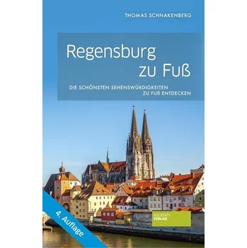 Cestování Regensburg zu Fuß - Schnakenberg, Thomas
