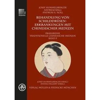 Behandlung von Schilddrüsenerkrankungen mit chinesischer Medizin - Hummelsberger, Josef
