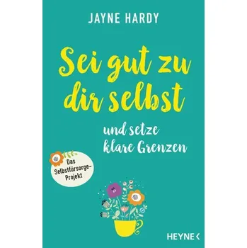 Osobní rozvoj Sei gut zu dir selbst und setze klare Grenzen - Hardy, Jayne
