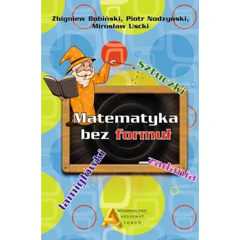 Přírodní věda Matematyka bez formuł - Bobiński Zbigniew, Nodzyński Piotr, Uscki Mirosław