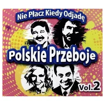 Polskie przeboje: Nie płacz kiedy odjadę. Vol.2 CD - praca zbiorowa