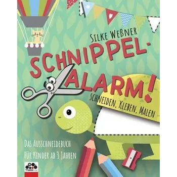 První čtění Schnippel-Alarm! Das Ausschneidebuch für Kinder ab 3 Jahren - Weßner, Silke