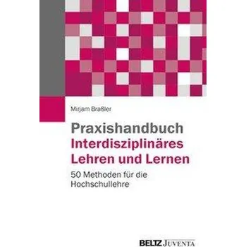 Praxishandbuch Interdisziplinäres Lehren und Lernen - Braßler, Mirjam