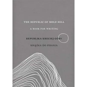 Adresář THE REPUBLIC OF MOLE HILL A BOOK FOR WRITING REPUBLIKA KRECIEJ GÓRY KSIĄŻKA DO PISANIA - LIDIA ROZMUS
