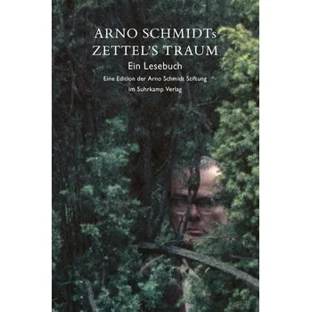 Arno Schmidts Zettel's Traum. Ein Lesebuch - Arno Schmidt