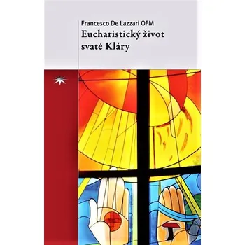 Literární biografie Eucharistický život svaté Kláry